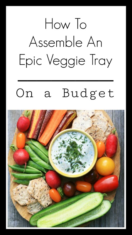 如何制作一个史诗般的蔬菜托盘-在预算。你不需要花很多钱来制作美味的拼盘!