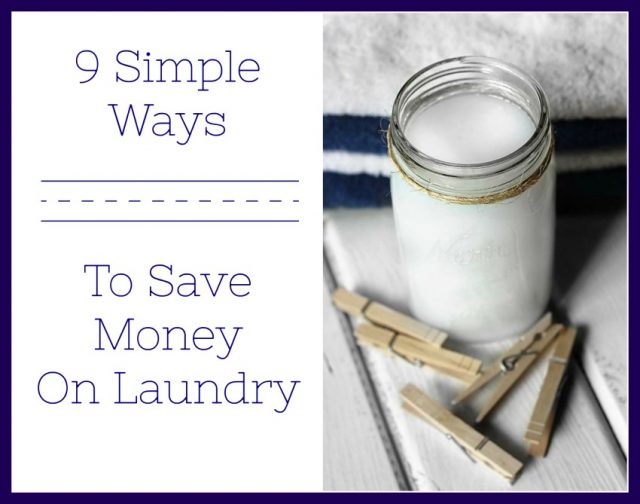 9种简单有效的洗衣省钱方法。有干净的衣服，在这个过程中省钱。